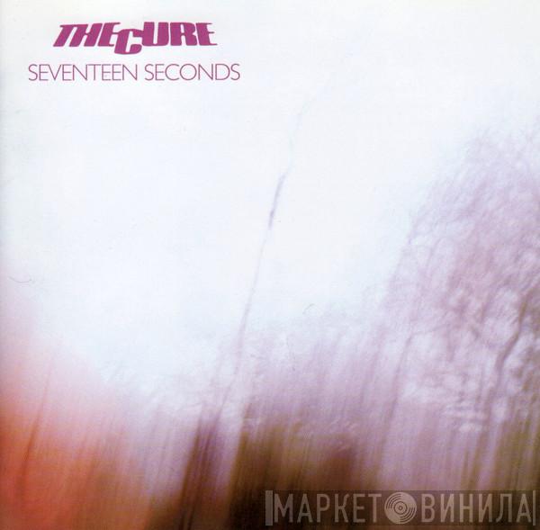  The Cure  - Seventeen Seconds