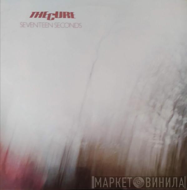  The Cure  - Seventeen Seconds