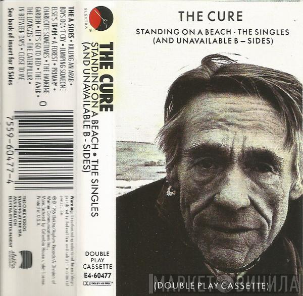  The Cure  - Standing On A Beach • The Singles (And Unavailable B-Sides)