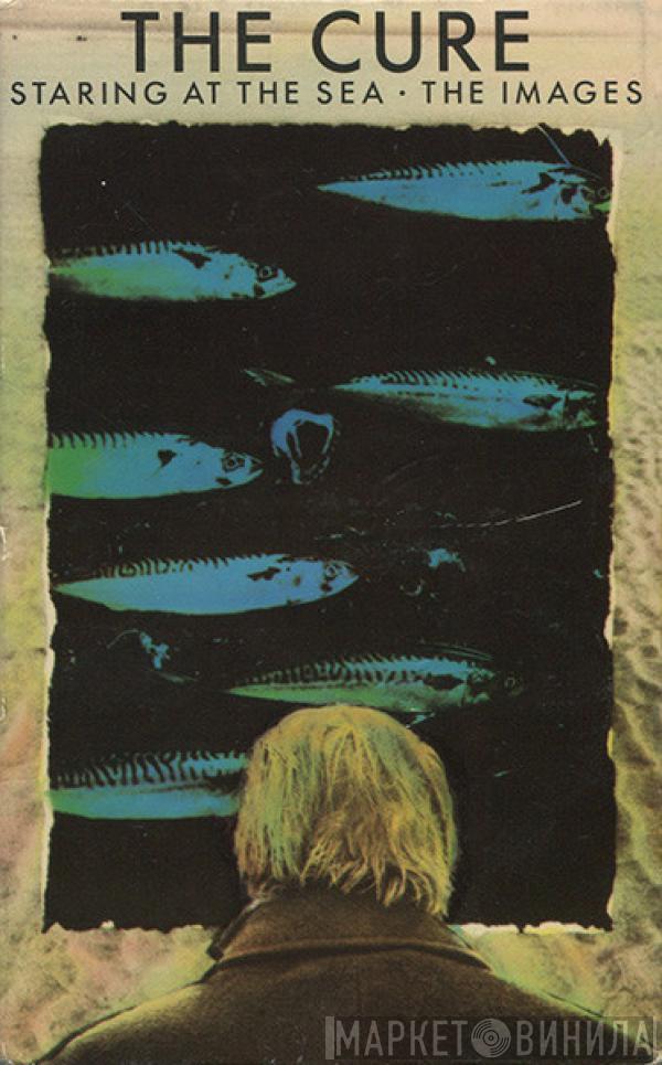  The Cure  - Staring At The Sea • The Images