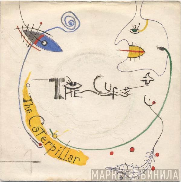 The Cure - The Caterpillar