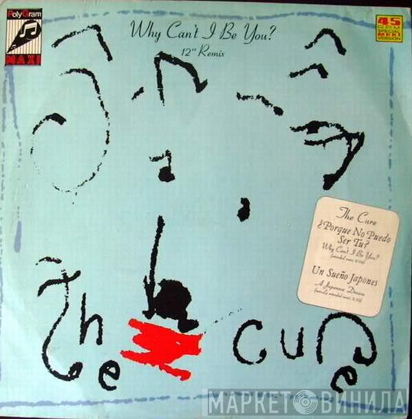  The Cure  - Why Can't I Be You? (12" Remix)