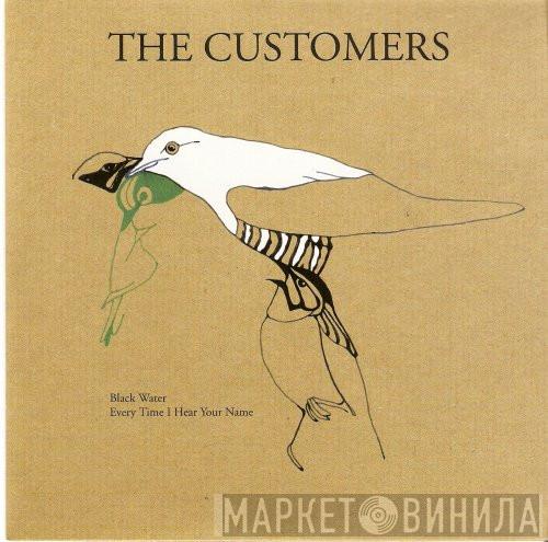 The Customers  - Black Water/Every Time I Hear Your Name