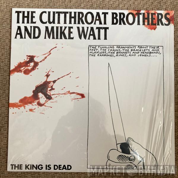 The Cutthroat Brothers, Mike Watt - The King Is Dead