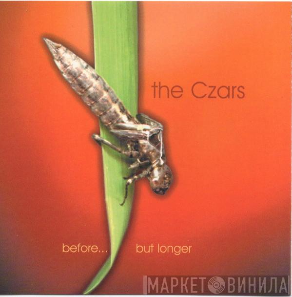  The Czars  - Before... But Longer