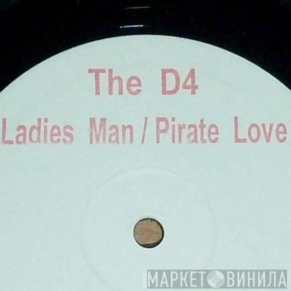 The D4 - Ladies Man / Pirate Love