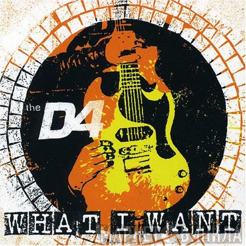 The D4 - What I Want