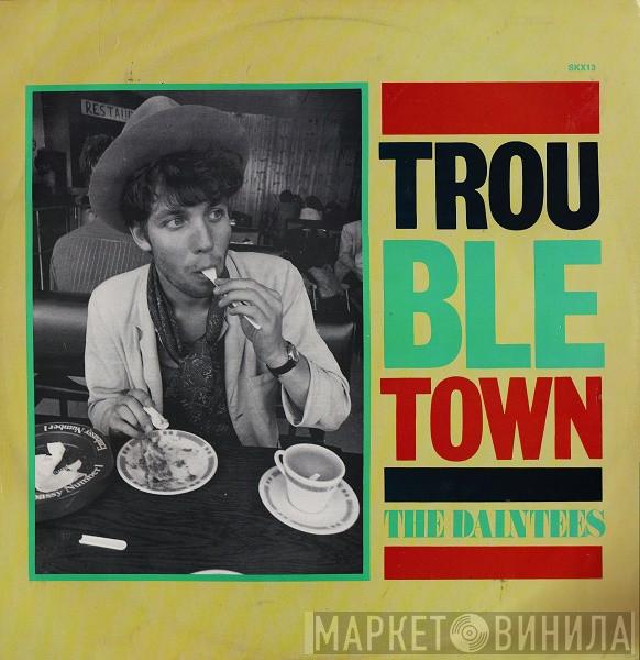  The Daintees  - Trouble Town