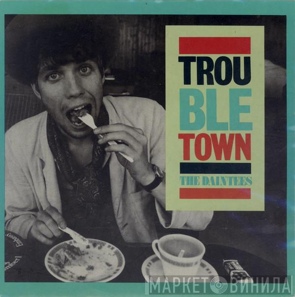  The Daintees  - Trouble Town