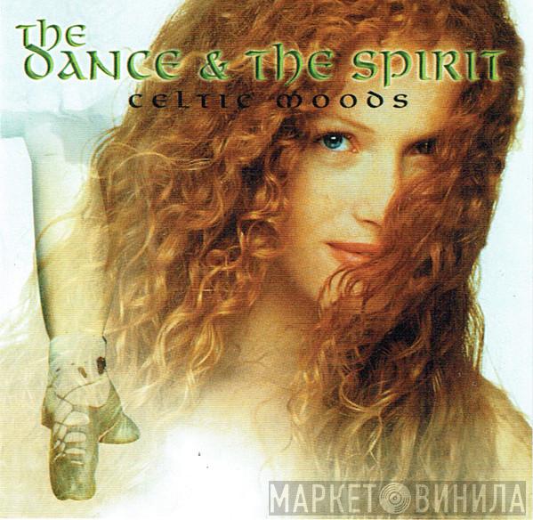  - The Dance & The Spirit (Celtic Moods)