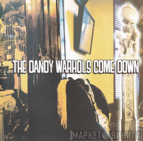 The Dandy Warhols - ...The Dandy Warhols Come Down