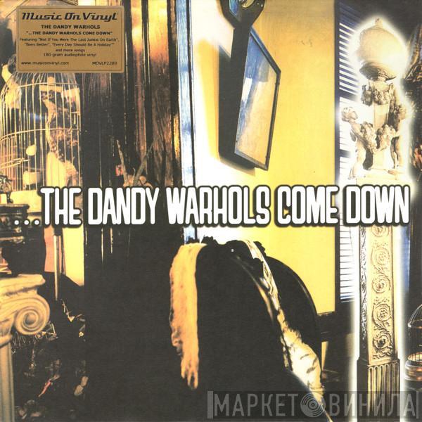  The Dandy Warhols  - ...The Dandy Warhols Come Down