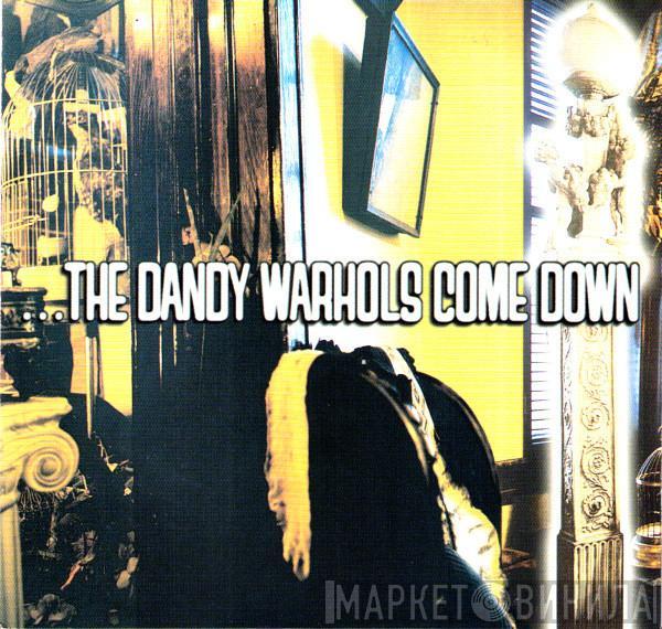 The Dandy Warhols - ...The Dandy Warhols Come Down