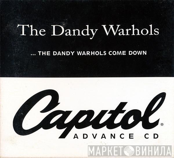  The Dandy Warhols  - ...The Dandy Warhols Come Down