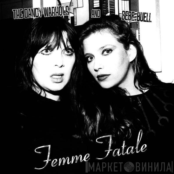 The Dandy Warhols, Bebe Buell - Femme Fatale