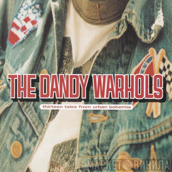 The Dandy Warhols - Thirteen Tales From Urban Bohemia