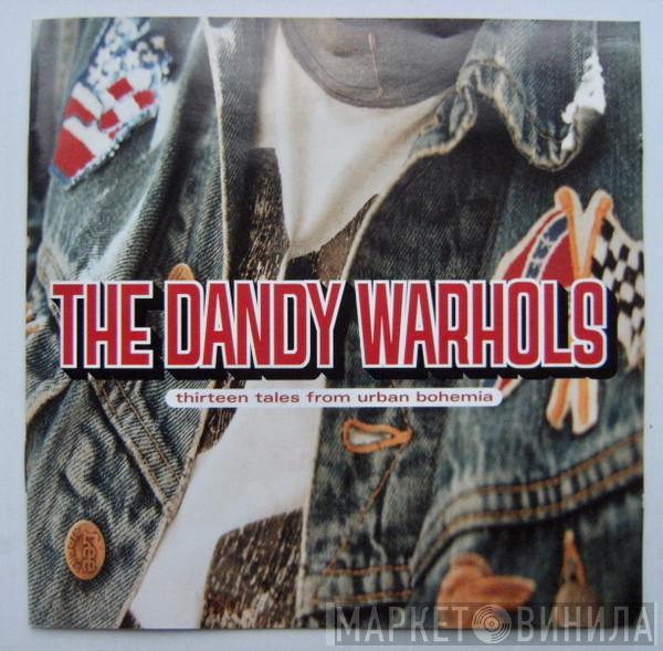  The Dandy Warhols  - Thirteen Tales From Urban Bohemia