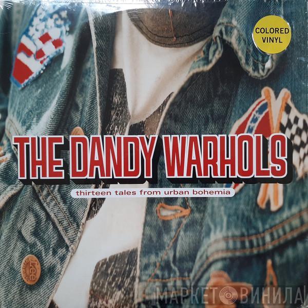  The Dandy Warhols  - Thirteen Tales From Urban Bohemia