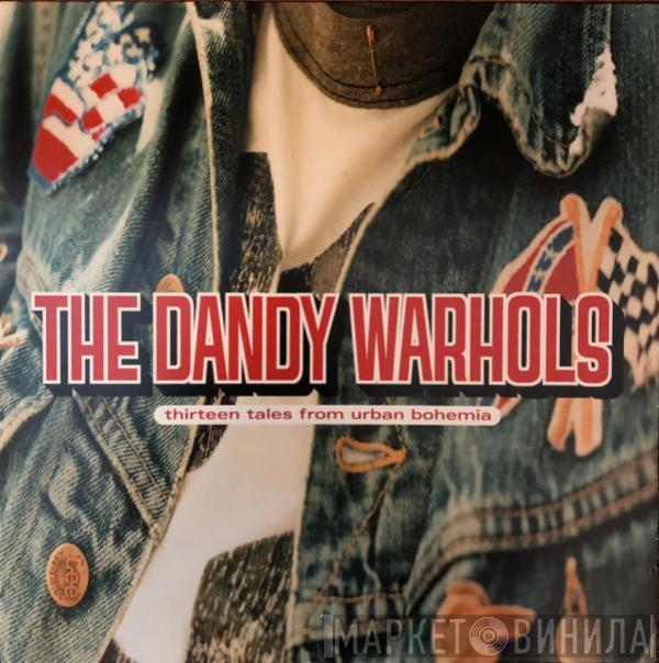  The Dandy Warhols  - Thirteen Tales From Urban Bohemia