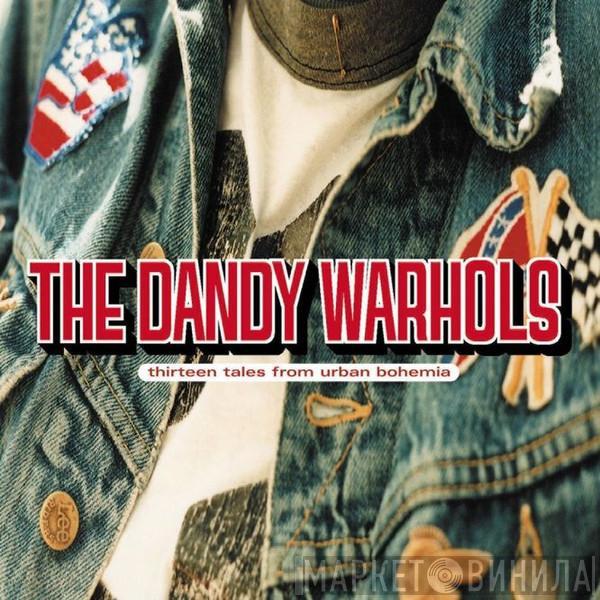  The Dandy Warhols  - Thirteen Tales From Urban Bohemia
