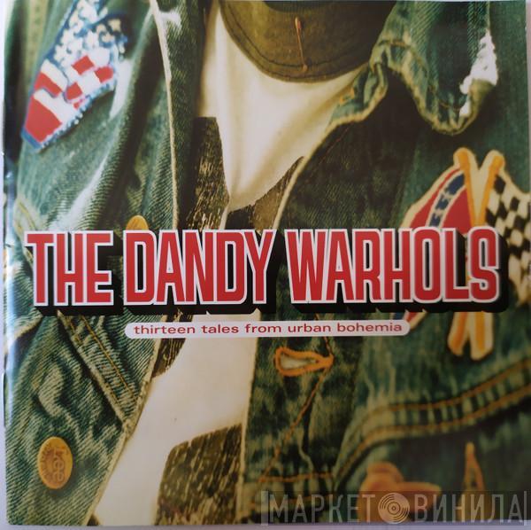  The Dandy Warhols  - Thirteen Tales From Urban Bohemia