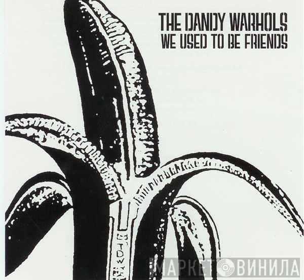  The Dandy Warhols  - We Used To Be Friends