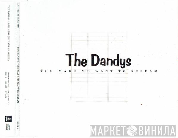 The Dandys - You Make Me Want To Scream