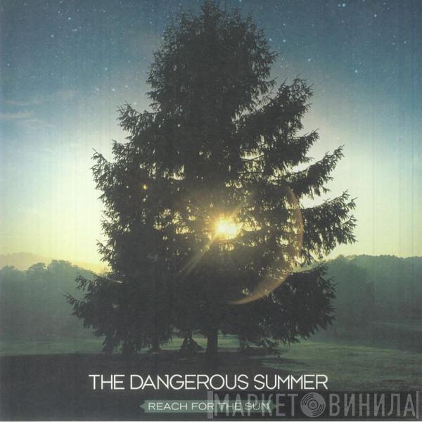The Dangerous Summer - Reach for the Sun