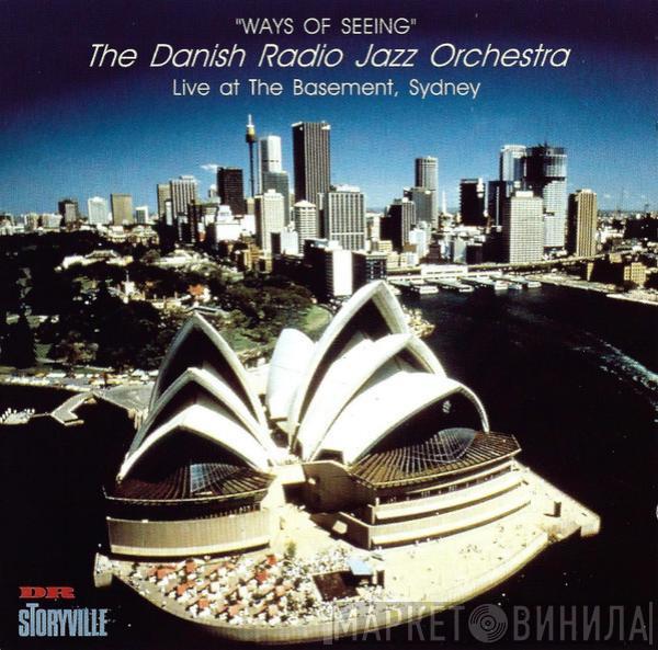  The Danish Radio Jazz Orchestra  - Ways Of Seeing (Live At The Basement, Sydney)