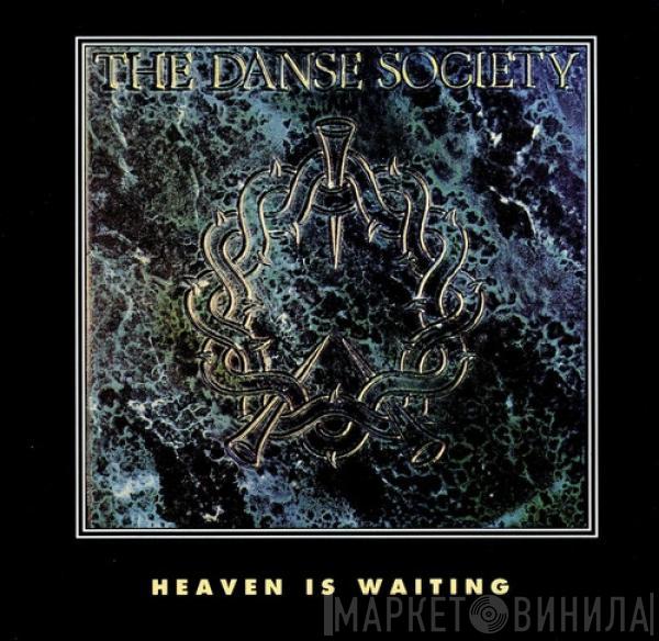  The Danse Society  - Heaven Is Waiting
