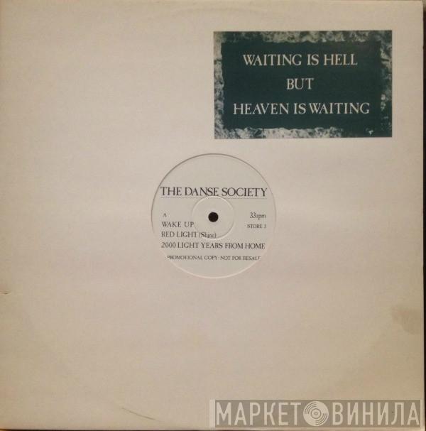 The Danse Society - Waiting Is Hell But Heaven Is Waiting