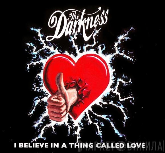  The Darkness  - I Believe In A Thing Called Love