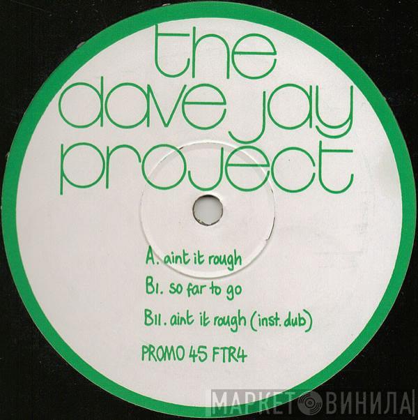 The Dave Jay Project - Ain't It Rough