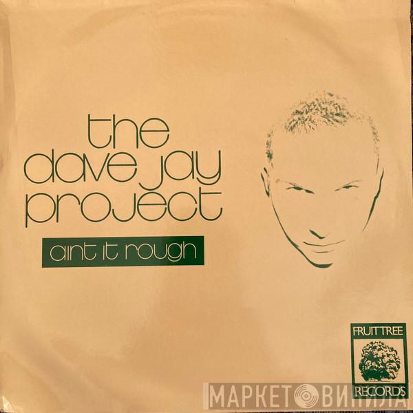 The Dave Jay Project - Ain't It Rough