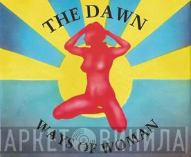 The Dawn - Ways Of Woman
