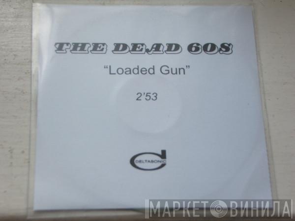  The Dead 60s  - Loaded Gun