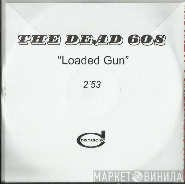  The Dead 60s  - Loaded Gun