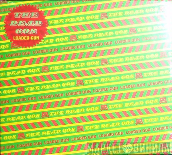 The Dead 60s - Loaded Gun