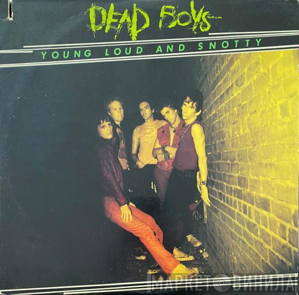  The Dead Boys  - Young Loud And Snotty