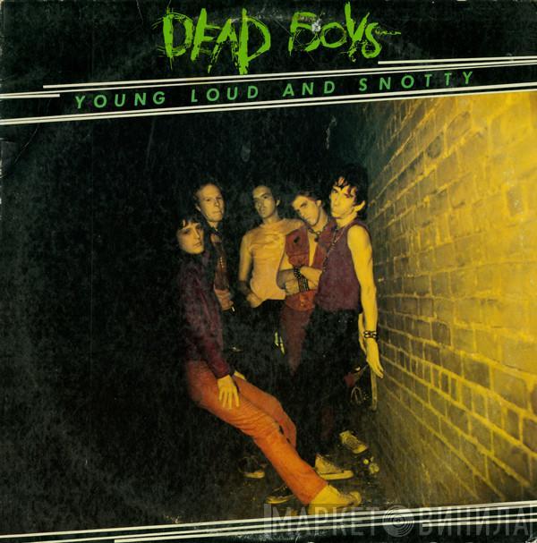  The Dead Boys  - Young Loud And Snotty
