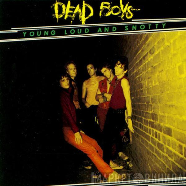  The Dead Boys  - Young Loud And Snotty
