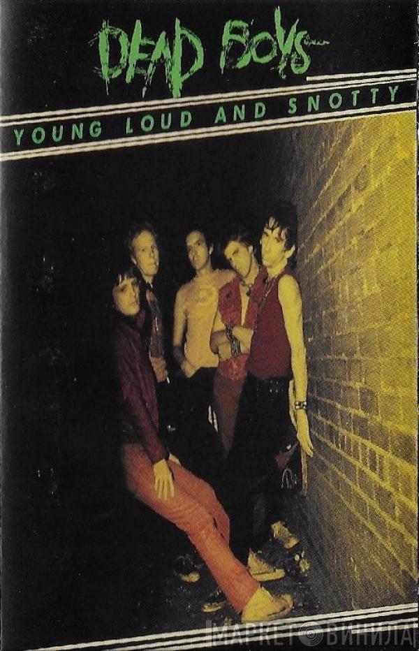  The Dead Boys  - Young Loud And Snotty
