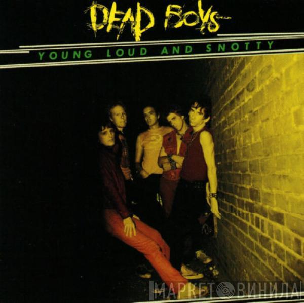  The Dead Boys  - Young Loud And Snotty
