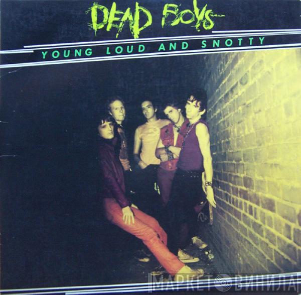  The Dead Boys  - Young Loud And Snotty