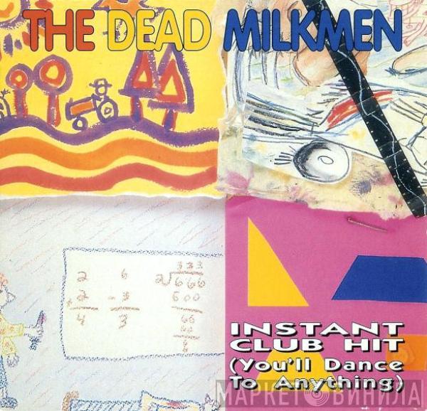 The Dead Milkmen - Instant Club Hit (You'll Dance To Anything)