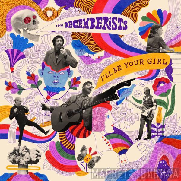  The Decemberists  - I'll Be Your Girl