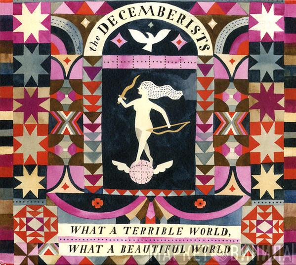The Decemberists - What A Terrible World, What A Beautiful World