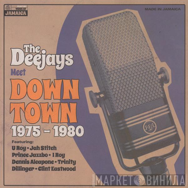  - The Deejays Meet Down Town 1975-1980