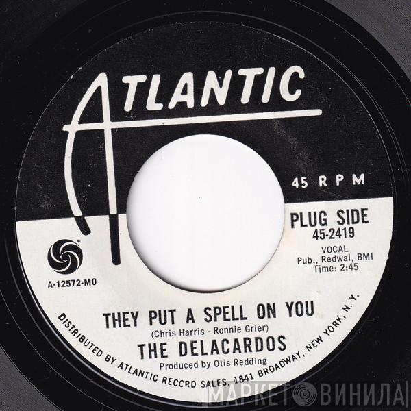 The Delacardos - They Put A Spell On You