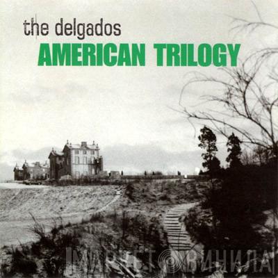 The Delgados - American Trilogy